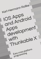 IOS Apps and Android Apps development with Thunkable X: Easy cross platform programming B0863TKZ15 Book Cover