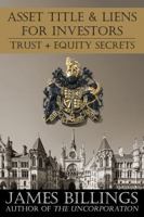 Asset Title & Liens for Investors: Trust + Equity Secrets 1732204837 Book Cover