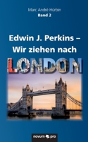 Edwin J. Perkins - Wir ziehen nach London 3990646729 Book Cover