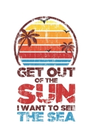 Get Out Of The Sun I Want To See The Sea: Urlaub Strand Geschenk F�r Reisende Dina5 Gepunktet Notizbuch Tagebuch Planer Notizblock Malheft Kladde Journal Strazze 1677295767 Book Cover