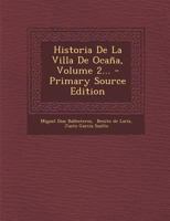 Historia De La Villa De Oca�a, Volume 2... 1293126179 Book Cover