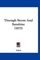 Through Storm And Sunshine 1120943256 Book Cover