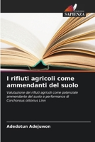 I rifiuti agricoli come ammendanti del suolo: Valutazione dei rifiuti agricoli come potenziale ammendante del suolo e performance di Corchorous olitorius Linn (Italian Edition) 6208714893 Book Cover