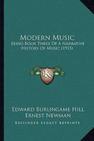 Modern Music: Being Book Three Of A Narrative History Of Music 0548806284 Book Cover
