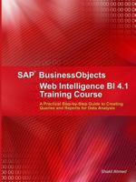 SAP Businessobjects Web Intelligence 4.1 Training Course 1291867341 Book Cover
