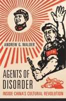 Agents of Disorder: Inside China’s Cultural Revolution 067423832X Book Cover