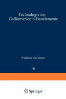 Technologie Der Galliumarsenid-Bauelemente 3642883729 Book Cover