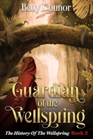 Guardian Of The Wellspring Book 2: The History Of The Wellspring B09MYVR9FD Book Cover