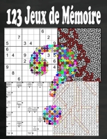 123 Jeux de Mémoire: Labyrinthes | Sudoku | Mots mêlés | Mots fléchés |Cahier d’activités séniors et adultes |idée de cadeau famille B08R84HGNS Book Cover