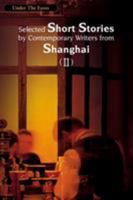 Under the Eaves: Selected Short Stories by Contemporary Writers from Shanghai 1602202087 Book Cover