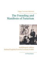 The Founding and Manifesto of Futurism (multilingual edition): Italian/English/French/German/Arabic 2322096792 Book Cover