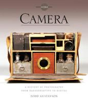 Camera: A History of Photography from Daguerreotype to Digital 1402756569 Book Cover