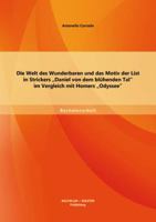 Die Welt Des Wunderbaren Und Das Motiv Der List in Strickers Daniel Von Dem Bluhenden Tal Im Vergleich Mit Homers Odyssee 3956840577 Book Cover