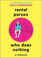 Rental Person Who Does Nothing: The True Adventures of Japan's Do-nothing Rental Person - Library Edition 1335017534 Book Cover