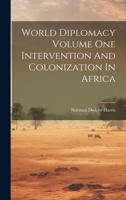 World Diplomacy Volume One Intervention And Colonization In Africa 1021146803 Book Cover
