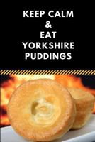 Keep Calm & Eat Yorkshire Puddings: A Funny 2 in 1 Half-Lined and Half-Blank Paper Notebook Journal 1718170815 Book Cover