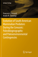 Evolution of South American Mammalian Predators During the Cenozoic: Paleobiogeographic and Paleoenvironmental Contingencies 3319791397 Book Cover
