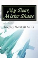 My Dear, Mister Shane 1497428157 Book Cover