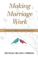 Making Marriage Work: Avoiding the Pitfalls and Achieving Success 0810895870 Book Cover