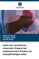Index der normativen viszeralen Organe bei sudanesischen Kindern im schulpflichtigen Alter (German Edition) 6209852939 Book Cover