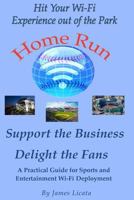 Support the Business Delight the Fans: A Pratical Guide for Sports and Entertainment Wi-FI Deployment 1491233990 Book Cover