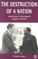 The Destruction of a Nation: United States' Policy Toward Angola Since 1945 074531029X Book Cover