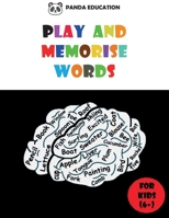 PLAY AND MEMORISE WORDS: Vocabulary workbook for kids, Fun exercises and Games to help children learn English B08DC63X86 Book Cover