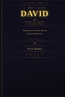 "A MAN CALLED DAVID:: From Dust and Anonymity to the Eternal Throne — A Journey through the Life of the Man after God's Own Heart B0GV46FRCP Book Cover