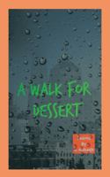 A Walk for Dessert 1546247904 Book Cover