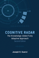 Cognitive Radar: The Knowledge-aided Fully Adaptive Approach (Artech House Remote Sensing Library) 1630817732 Book Cover