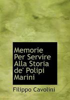 Memorie Per Servire Alla Storia De' Polipi Marini - Primary Source Edition 1293135569 Book Cover