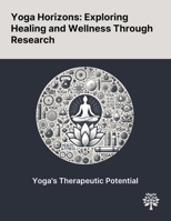 Yoga Horizons: Exploring Healing and Wellness Through Research 1022902075 Book Cover