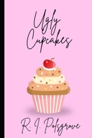 Ugly Cupcakes B0GNS1LSVK Book Cover