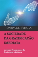A SOCIEDADE DA GRATIFICAÇÃO IMEDIATA: e outros fragmentos de Sociologia e Cultura (Portuguese Edition) B0CJBLMWNR Book Cover