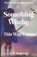 Something Witchy: This Way Comes 1723004979 Book Cover