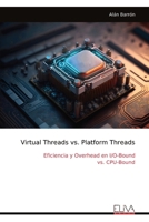 Virtual Threads vs. Platform Threads: Eficiencia y Overhead en I/O-Bound vs. CPU-Bound (Spanish Edition) 9999337864 Book Cover