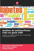Análise do polimorfismo FokI no gene VDR: Doentes com Diabetes Mellitus tipo II na população de Kerala por PCR-RFLP (Portuguese Edition) B0CK9SJQB3 Book Cover