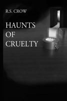 Haunts of Cruelty 1502380420 Book Cover