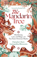 The Mandarin Tree: Manifest Joy, Luck, and Magic with Two Asian American Mystics 0738773522 Book Cover