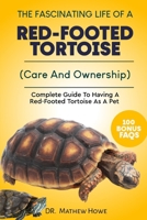 THE FASCINATING LIFE OF A RED-FOOTED TORTOISE: Complete Guide To Having A Red-Footed Tortoise As A Pet( Care And Ownership) B0CNWST8FP Book Cover