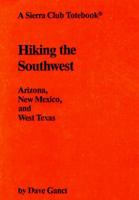 Hiking the Southwest: Arizona, New Mexico and West Texas (Sierra Club Totebook) 087156338X Book Cover