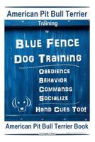 American Pit Bull Terrier Training, By Blue Fence DOG Training, Obedience, Behavior, Commands, Socialize, Hand Cues Too, American Pit Bull Terrier Book 1097781429 Book Cover