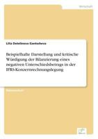 Beispielhafte Darstellung Und Kritische Wurdigung Der Bilanzierung Eines Negativen Unterschiedsbetrags in Der Ifrs-Konzernrechnungslegung 3838686764 Book Cover