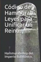 Código de Hammurabi. Leyes para Unificar un Reino. B093RZJLVC Book Cover