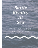 Battle Rivalry At Sea Paper Game For Two Players: Large Vessel Battleground Note Game Book | 2 Player Rivalry | Combat Environment | Navigate the ... Old Fashioned Game Design | Gift Under 10 1700409786 Book Cover