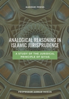 Analogical Reasoning In Islamic Jurisprudence: A study of the Juridical Principle of Qiyas B0B14J7MR7 Book Cover