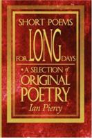 Short Poems for Long Days: A Selection of Original Poetry 1434306569 Book Cover