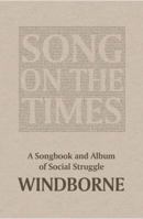 Song on the Times: A Songbook and Album of Social Struggle WINDBORNE 0692916849 Book Cover