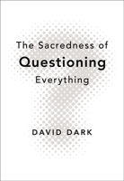 The Sacredness of Questioning Everything 0310286182 Book Cover