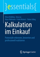 Kalkulation im Einkauf: Potenziale erkennen, bewerten und professionell realisieren (essentials) (German Edition) 3658283203 Book Cover